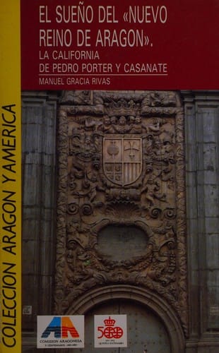 El sueño del \Nuevo Reino de Aragón\ : la California de Pedro Portes y Casanate [Oferta]