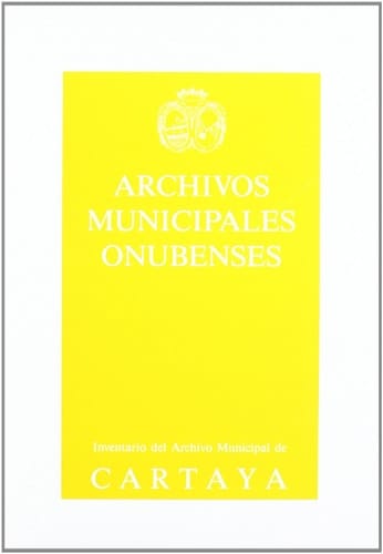 Guia, inventario, indice del Archivo Municipal de Cartaya (Huelva)