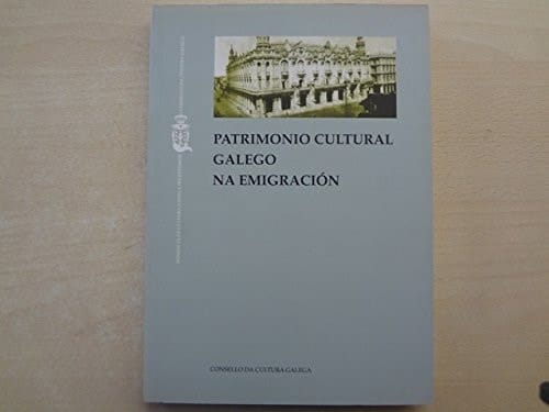 Patrimonio cultural galego na emigración actas do I Encontro