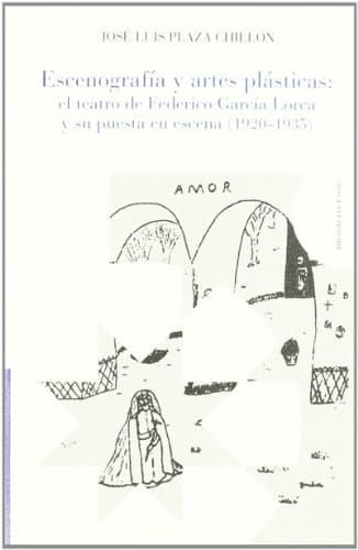 Escenografía y artes plásticas: El teatro de Federico García Lorca y su puesta en escena, 1920-1935 (Biblioteca de ensayo) (Spanish Edition)