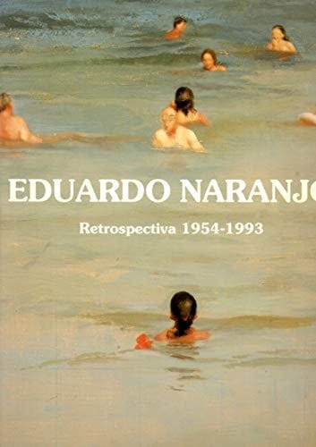 Eduardo Naranjo, retrospectiva 1954-1993 2 marzo-2 mayo 1993, Centro Cultural de la Villa