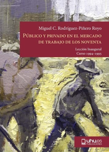 Público y privado en el mercado de trabajo de los noventa: Lección Inaugural Curso 94-95