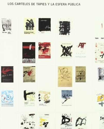 Los carteles de Tàpies y la esfera pública Fundació Antoni Tàpies, Barcelona, 21 de diciembre 2006-25 febrero 2007; Diputació de València, Museu València de la I.lustració i de la Modernidat, Valencia, primavera 2008