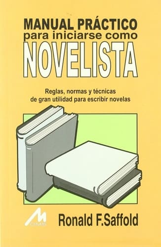 Manual Práctico para Iniciarse Como Novelista - Reglas, Normas y Técnicas de Gran Utilidad para el Principiante