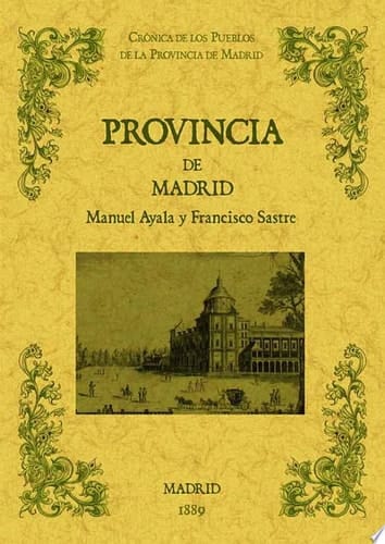 La provincia de Madrid. Biblioteca de la provincia de Madrid: crónica de sus pueblos.