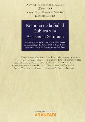 Reforma de la salud pública y la asistencia sanitaria : estudio de la Ley 33/2011, de 4 de octubre, general de salud pública y del RD-L 16/2012 de abril, sobre sostenibilidad del sistema nacional de salud