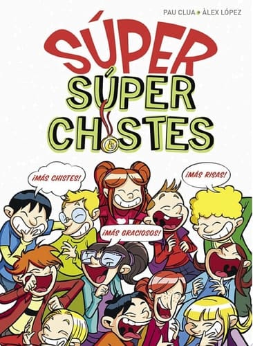 Súper Chistes - SÚPER Súper Chistes El mejor libro de chistes para niños y niñas