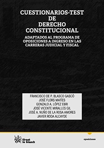 Cuestionarios-test de derecho constitucional - adaptados al Programa de Oposiciones a ingreso en las carreras Judicial y Fiscal