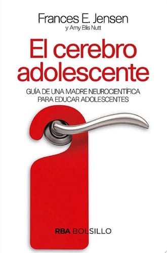 El cerebro adolescente Guía de una madre neurocientífica para educar adolescentes