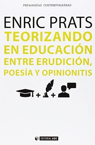 Teorizando en educación entre erudición, poesía y opinionitis