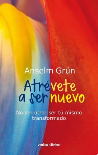 Atrévete a ser nuevo No ser otro: ser tú mismo transformado