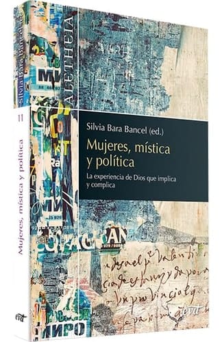 Mujeres, mística y política la experiencia de Dios que implica y complica