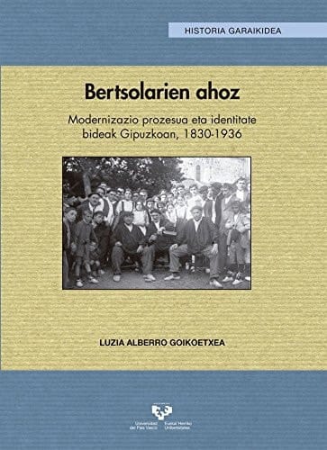 Bertsolarien ahoz: Modernizazio prozesua eta identitate bideak Gipuzkoan, 1830-1936
