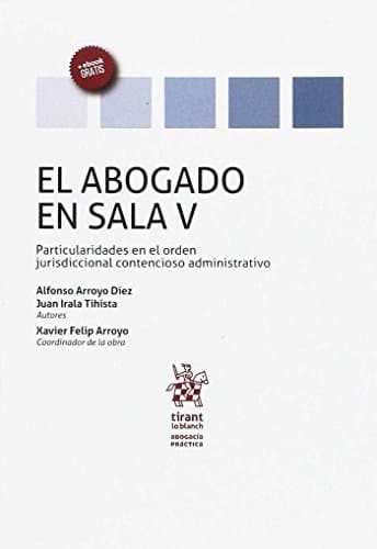 El Abogado en Sala particularidades en el orden jurisdiccional contencioso administrativo. Volumen V