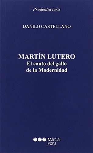 Martín Lutero el canto del gallo de la modernidad