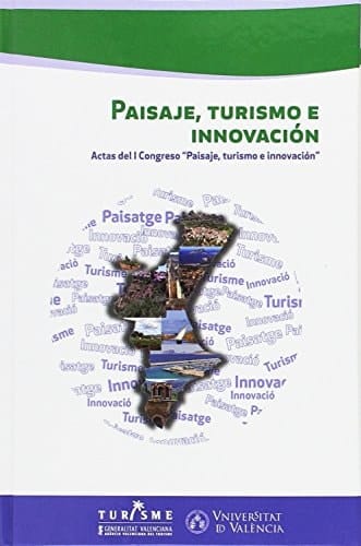Paisaje, turismo e innovación actas del I Congreso "Paisaje, turismo e innovación".