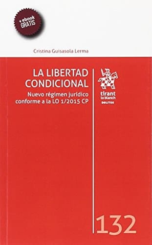 La libertad condicional nuevo régimen jurídico conforme a la LO 1/2015 CP