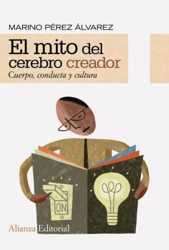El mito del cerebro creador - Cuerpo, conducta y cultura