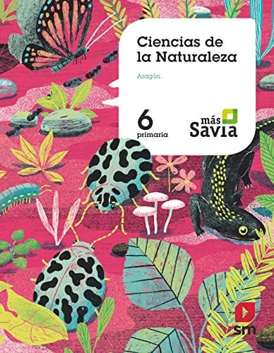Ciencias de la naturaleza : 6o Primaria : Aragón más Savia