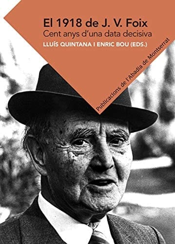 El 1918 de J. V. Foix cent anys d'una data decisiva