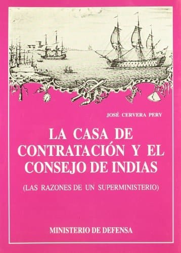 La Casa de Contratación y el Consejo de Indias: (las razones de un supeministerio) (Aula de navegantes) (Spanish Edition)