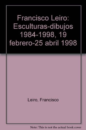 Francisco Leiro Esculturas-Dibujos 1984-1998, 19 Febrero-25 Abril 1998