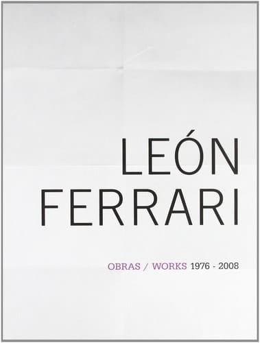 León Ferrari - Obras/Works. 1976-2008