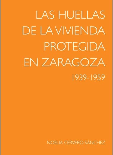 Las huellas de la vivienda protegida en Zaragoza 1939-1959