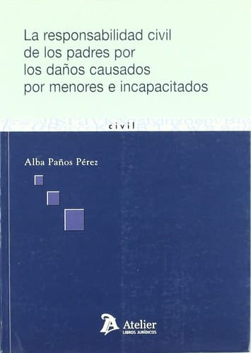 Responsabilidad civil de los padres por los daños causados por menores e incapacitados.