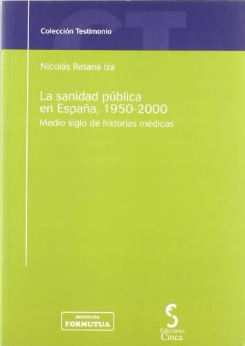 La sanidad pública en España, 1950-2000 medio siglo de historias médicas