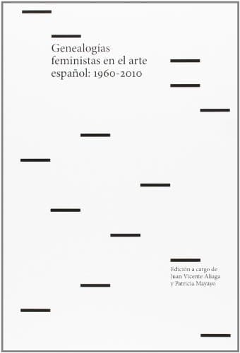 Genealogías feministas en el arte español 1960-2010