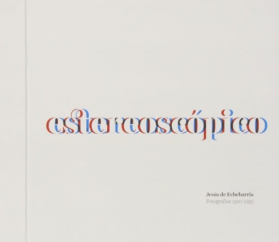 Estereoscópico Jesús de Echebarria : [fotografías 1910-1935]