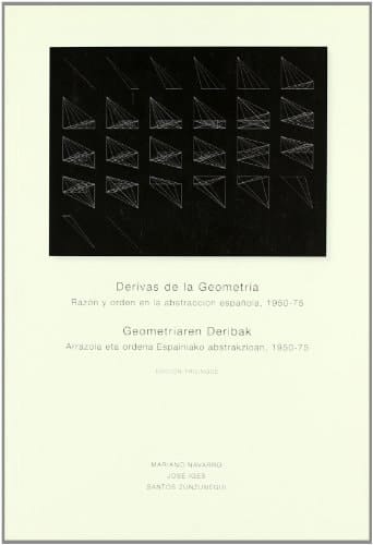 Derivas de la geometría razón y orden en la abstracción española, 1950-75
