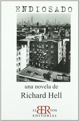 Endiosado una novela de Richard Hell