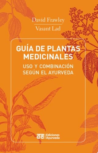 Guía de plantas medicinales Uso y combinación según el ayurveda