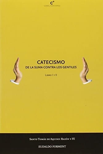 Catecismo de la Suma contra los Gentiles. Vol. 1