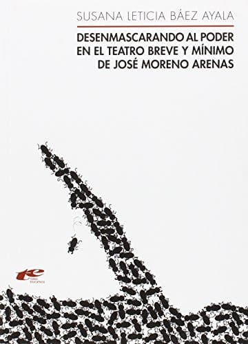 Desenmascarando al poder en el teatro breve y mínimo de José Moreno Arenas