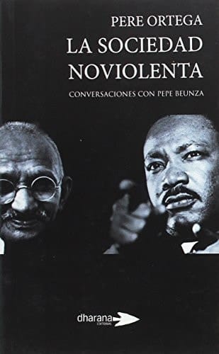 La sociedad noviolenta : conversaciones con Pepe Beunza