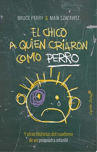 El chico a quien criaron como perro Y otras historias del cuaderno de un psiquiatra infantil