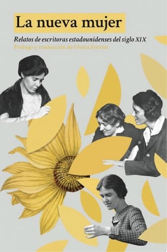La nueva mujer Relatos de escritoras estadounidenses del siglo XIX