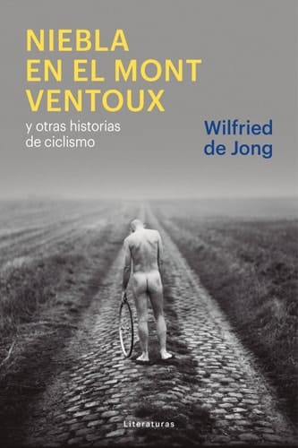 Niebla en el Mont Ventoux: y otras historias de ciclismo (Literaturas) (Spanish Edition)