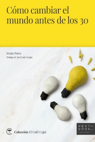 Cómo cambiar el mundo antes de los 30 (El Café Cajal nº 4) (Spanish Edition)