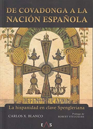 De Covadonga a la nación española la hispanidad en clave spengleriana