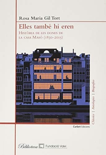 Elles també hi eren història de les dones de la Casa Masó (1830-2015)