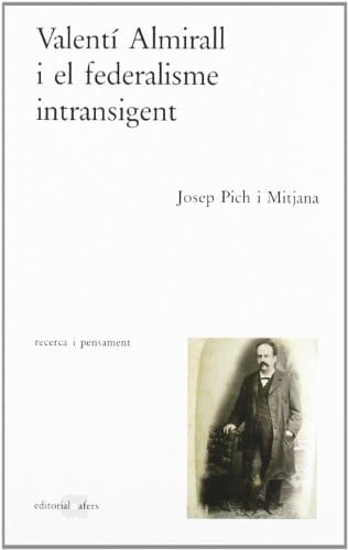 Valentí Almirall i el federalisme intransigent (Recerca i pensament) (Catalan Edition)