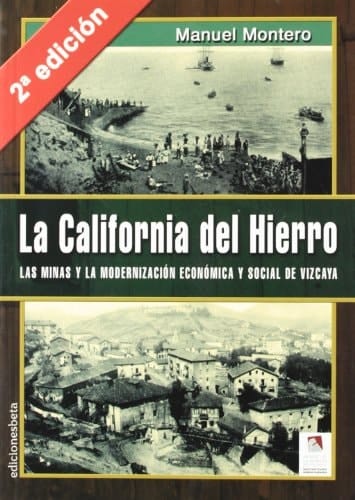 La California del hierro las minas y la modernización económica y social de Vizcaya