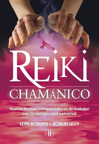 Reiki chamánico Nuevas formas enriquecedoras de trabajar con la energía vital universal
