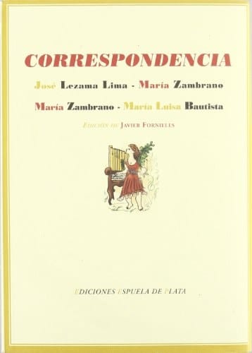 Correspondencia entre José Lezama Lima y María Zambrano y entre María Zambrano y María Luisa Bautista