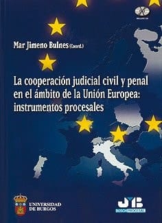 La cooperación judicial civil y penal en el ámbito de la Unión Europea instrumentos procesales