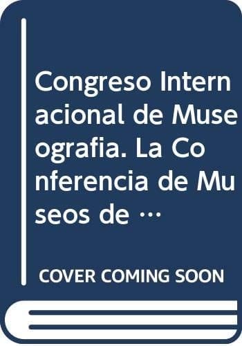 La Conferencia de Museos de 1934, en perspectiva actas Congreso Internacional de Museografía, Real Academia de Bellas Artes de San Fernando, 21-23 noviembre de 2016, Madrid